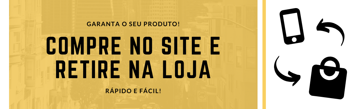 Compre no site e Retire na loja!